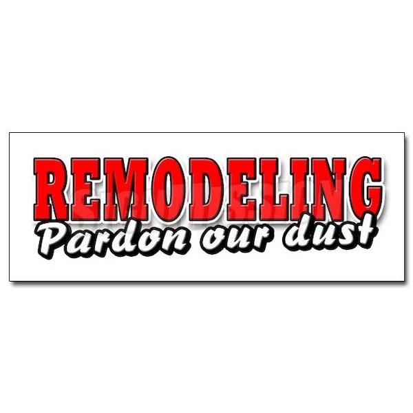 REMODELING PARDON OUR DUSTsticker were open fix up new improved, D-24 Remodeling Pardon Our Du